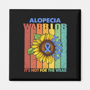 Alopecia Warrior It's Not For The Weak Magnet