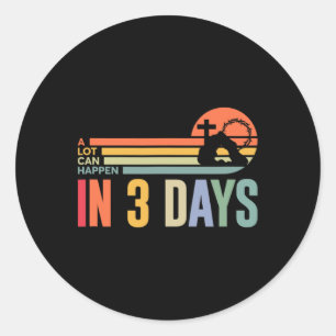 Alot Can Happen In 3 Days Hallelujah Easter Day Ch Classic Round Sticker
