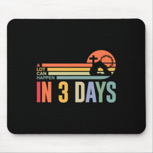 Alot Can Happen In 3 Days Hallelujah Easter Day Ch Mouse Pad