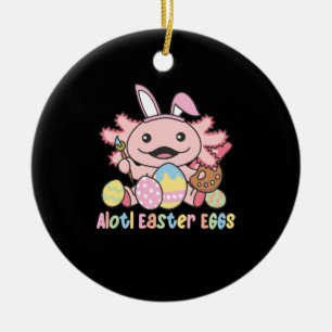 Alotl Easter Eggs Axolotl Easter With Pun Ceramic Ornament