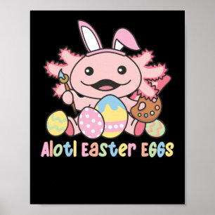 Alotl Easter Eggs Axolotl Easter With Pun Poster