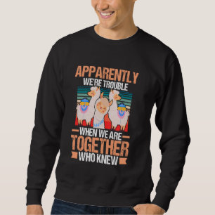 Alpaca Llama Peruvian Apparently We're Trouble Hik Sweatshirt