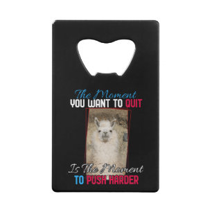 Alpaca Llama -  Push Harder Encouragement  Credit Card Bottle Opener