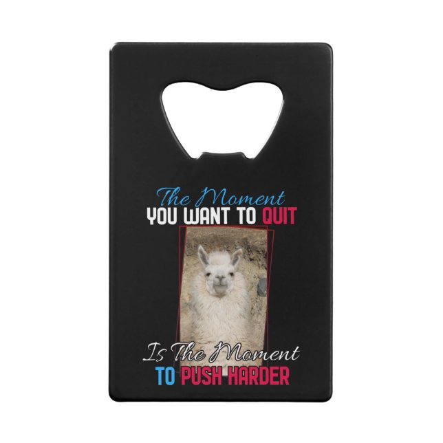 Alpaca Llama -  Push Harder Encouragement  Credit Card Bottle Opener (Front)