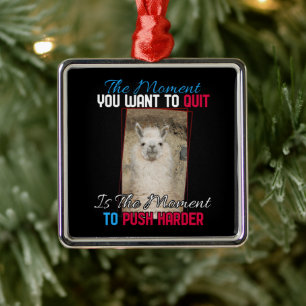 Alpaca Llama -  Push Harder Encouragement  Metal Ornament