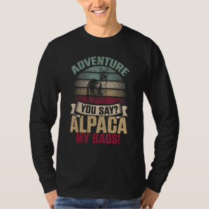 Alpaca My Bags  Alpaca Lama Natural Camping Outdoo T-Shirt