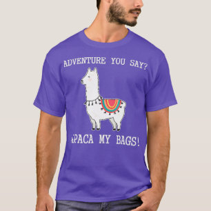 Alpaca My Bags Bag Tshirt An Adventure No Prob