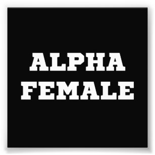 Alpha Female Photo Print