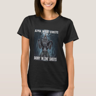 Alpha In The Streets Funny Cringe Werewolf Wolf Me T-Shirt