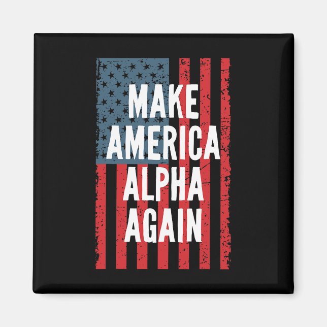 Alpha Make America Again Fourth Of July Independen Magnet (Front)