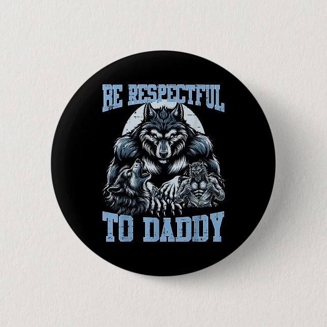 Alpha Wolf Be Respectful To Daddy Funny Meme Cring 2 Inch Round Button (Front)