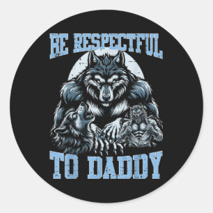 Alpha Wolf Be Respectful To Daddy Funny Meme Cring Classic Round Sticker