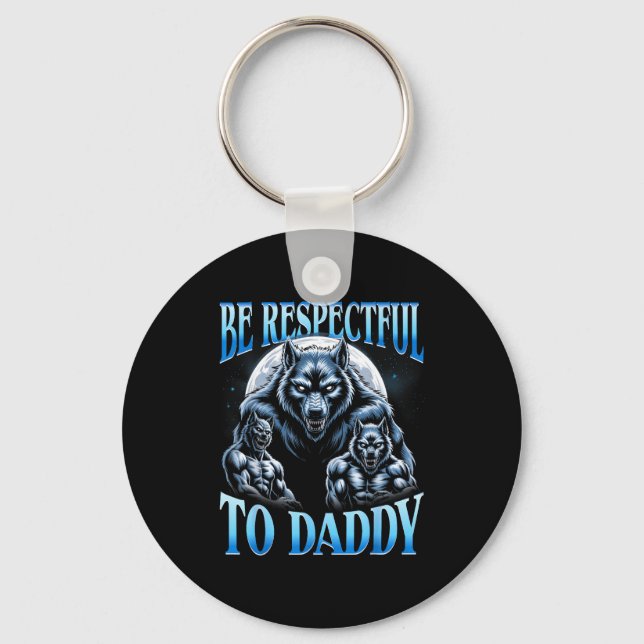 Alpha Wolf Be Respectful To Daddy Funny Meme Cring Keychain (Front)