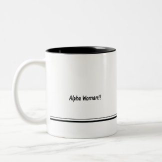 Alpha Woman!! Eats betas for breakfast coff mug. Two-Tone Coffee Mug