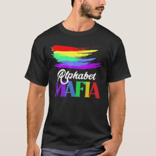 Alphabet Mafia - Lgbtq Pride Sounds Gay Im In For  T-Shirt