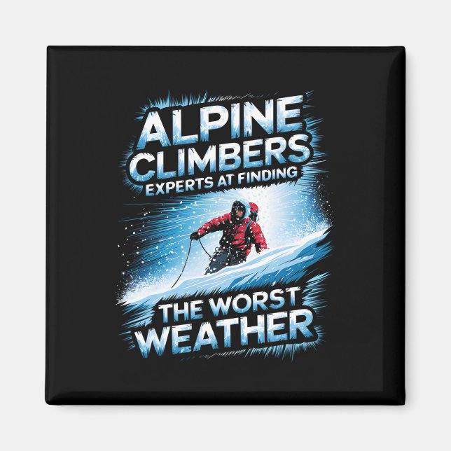 Alpine Climbers Experts At Finding The Worst Weath Magnet (Front)