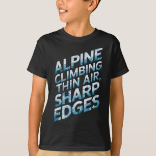 Alpine Climbing Thin Air Sharp Edges  T-Shirt