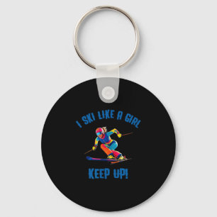 Alpine Skiing - I Ski Like A Girl, Keep Up Keychain