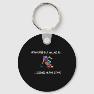 Alpine Skiing Introverted But Willing To Discuss.. Keychain