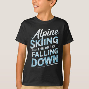 Alpine Skiing The Art Of Falling Down Alpine Skiin T-Shirt