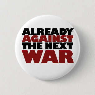 Already Against the next War 2 Inch Round Button