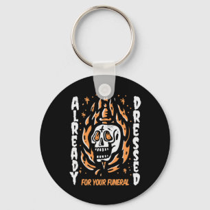 Already Dressed For Your Funeral Halloween  Keychain