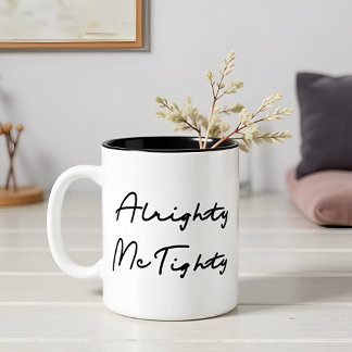 Alrighty McTighty - Humourous Quote Gift Two-Tone Coffee Mug