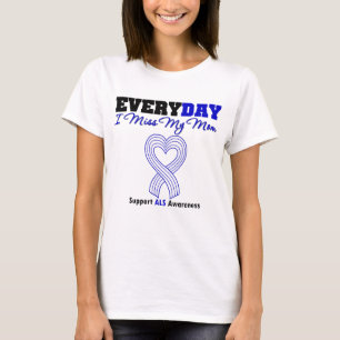 ALS Every Day I Miss My Mom T-Shirt