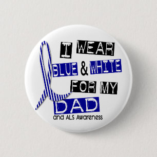 ALS I Wear Blue And White For My Dad 37 2 Inch Round Button