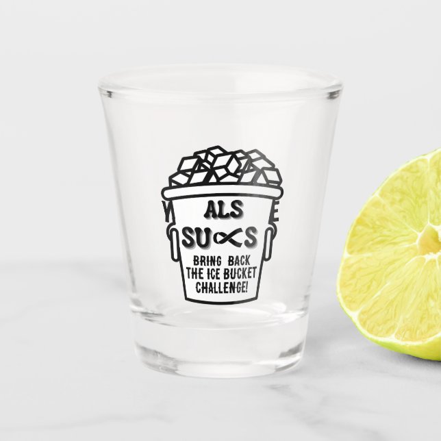 ALS SUCKS    SHOT GLASS (Front)