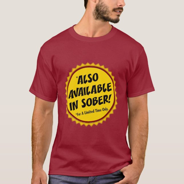 also available in sober! T-Shirt (Front)