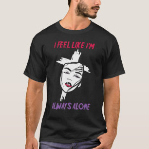 Alt Aesthetics I Feel Like I'm Always Alone Vampir T-Shirt