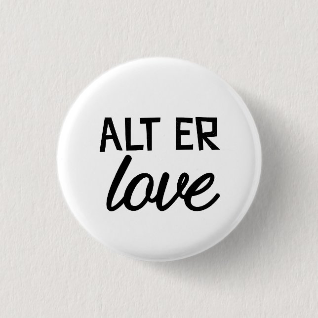 Alt er love 1 inch round button (Front)