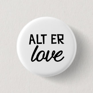 Alt er love 1 inch round button