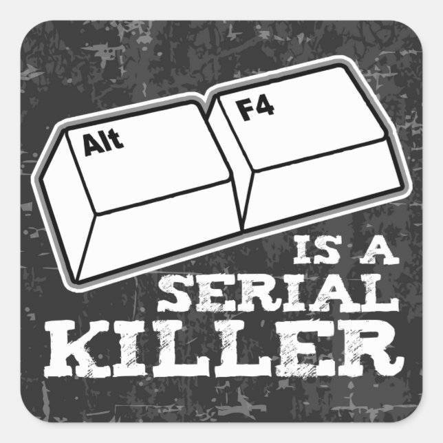 Alt F4 Is A Serial Killer Square Sticker (Front)