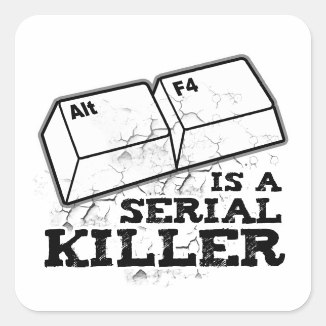 Alt F4 Is A Serial Killer Square Sticker (Front)