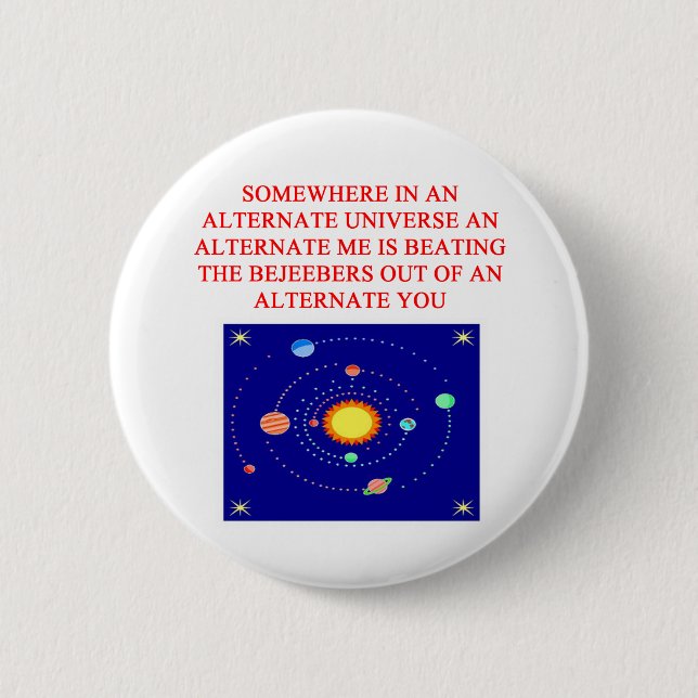 alternate universe phsics joke 2 inch round button (Front)