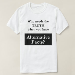 Alternative Facts White T-Shirt
