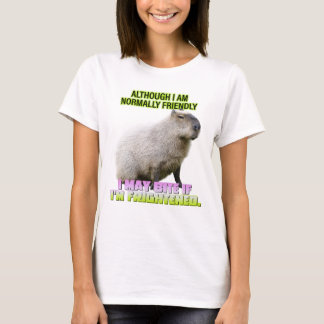 Although I Am Normally Friendly I May Bite If I'm  T-Shirt