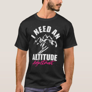 Altitude adjustment Snowboarding downhill ski sno T-Shirt