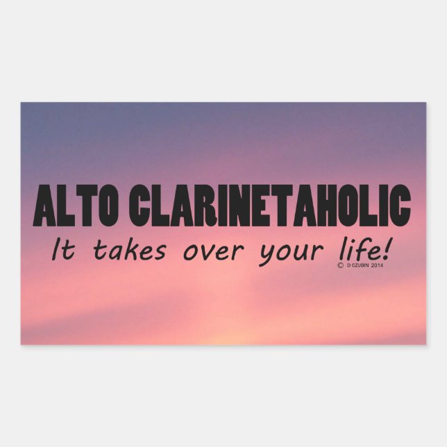 Alto Clarinetaholic Takes Over Life Rectangular St Sticker (Front)