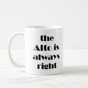 alto is always right coffee mug