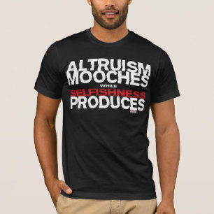 Altruism Mooches While Selfishness Produces T-Shirt