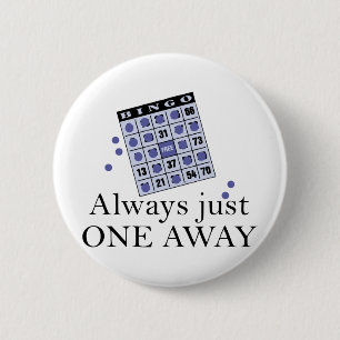 Alway Just One Away 2 Inch Round Button