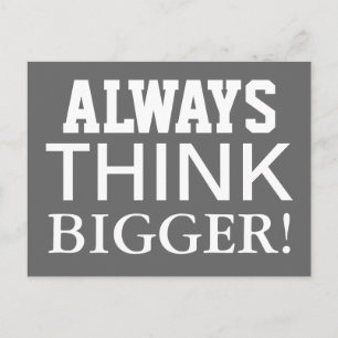 Alway Think Bigger - motivational postcard