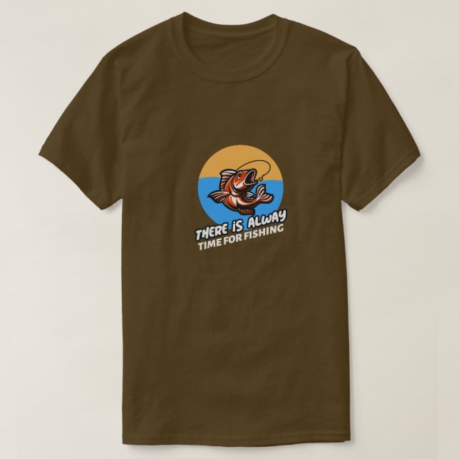 ALWAY TIME FOR FISHING T-Shirt (Design Front)