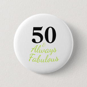 Always 50 and Fabulous Birthday 2 Inch Round Button