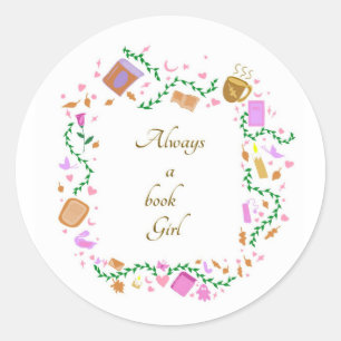 Always a book Girl Classic Round Sticker
