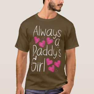 Always A Daddy's Girl - Proud Dad Loving Daughter T-Shirt
