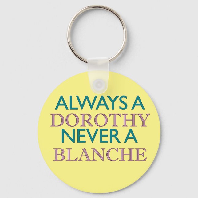 Always a Dorothy, Never a Blanche Keychain (Front)